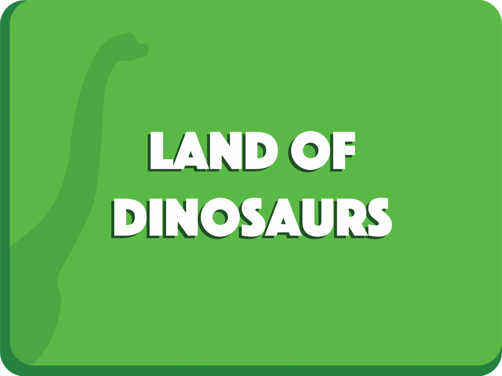 Land of Dinosaurs