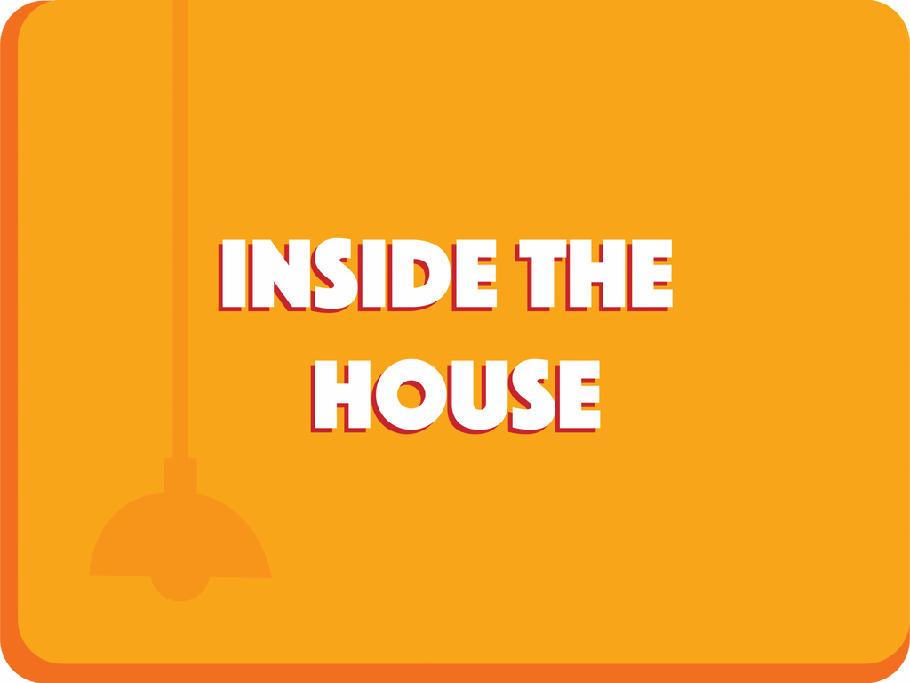 Inside the House