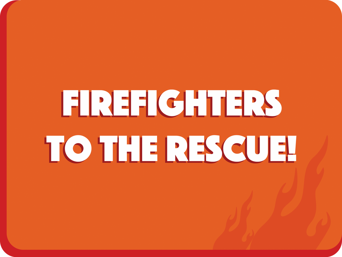 Firefighters To The Rescue