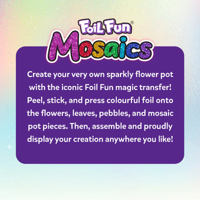 Foil Fun Mosaics activity graphic showing a colorful DIY flower pot craft created with shiny foil transfer pieces. The design explains decorating flowers, leaves, pebbles, and mosaic pot sections before assembling the finished display, presented on a soft pastel background.