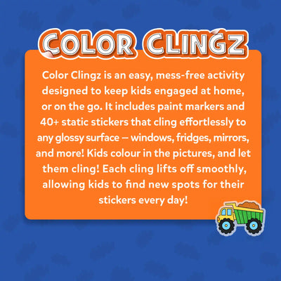 Blue background with an orange text panel titled “COLOR CLINGZ.” The text explains that Color Clingz is a mess-free activity for kids at home or on the go, including paint markers and 40+ static stickers that cling to glossy surfaces like windows and mirrors. A small illustrated truck appears at the bottom corner, reinforcing the playful theme.